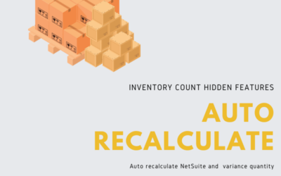 Inventory Count SuiteApp for NetSuite: Auto Recalculate Inventory
